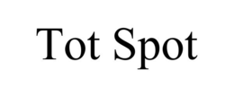 TOT SPOT trademark