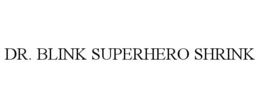 DR. BLINK SUPERHERO SHRINK trademark