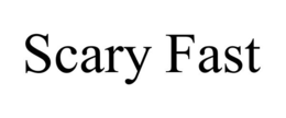 SCARY FAST trademark