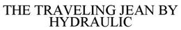 THE TRAVELING JEAN BY HYDRAULIC trademark