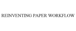 REINVENTING PAPER WORKFLOW trademark
