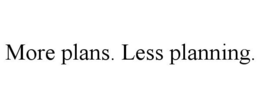 MORE PLANS. LESS PLANNING. trademark