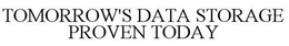 TOMORROW'S DATA STORAGE PROVEN TODAY trademark