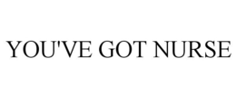 YOU'VE GOT NURSE trademark