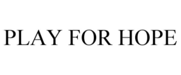 PLAY FOR HOPE trademark