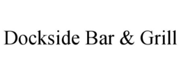 DOCKSIDE BAR & GRILL trademark