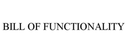 BILL OF FUNCTIONALITY trademark