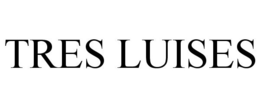TRES LUISES trademark