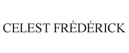 CELEST FRÉDÉRICK trademark