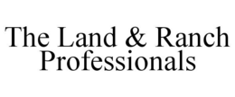 THE LAND & RANCH PROFESSIONALS trademark