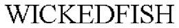 WICKEDFISH trademark