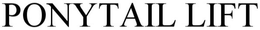 PONYTAIL LIFT trademark