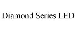 DIAMOND SERIES LED trademark