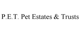 P.E.T. PET ESTATES & TRUSTS trademark