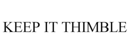 KEEP IT THIMBLE trademark