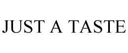 JUST A TASTE trademark