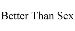 BETTER THAN SEX trademark
