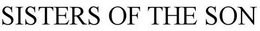 SISTERS OF THE SON trademark