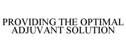 PROVIDING THE OPTIMAL ADJUVANT SOLUTION trademark
