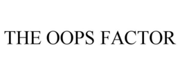 THE OOPS FACTOR trademark