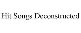 HIT SONGS DECONSTRUCTED trademark
