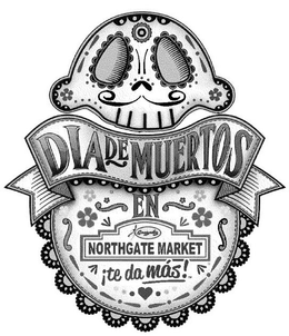 DIA DE MUERTOS EN GONZALEZ NORTHGATE MARKET ¡TE DA MAS! trademark