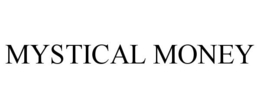 MYSTICAL MONEY trademark