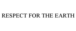 RESPECT FOR THE EARTH trademark