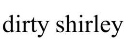 DIRTY SHIRLEY trademark