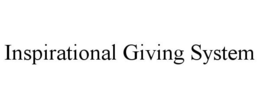 INSPIRATIONAL GIVING SYSTEM trademark