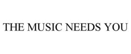 THE MUSIC NEEDS YOU trademark