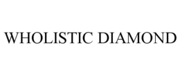 WHOLISTIC DIAMOND trademark
