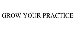 GROW YOUR PRACTICE trademark