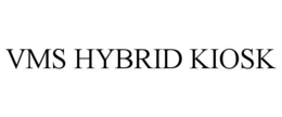 VMS HYBRID KIOSK trademark