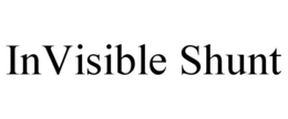 INVISIBLE SHUNT trademark