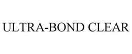 ULTRA-BOND CLEAR trademark