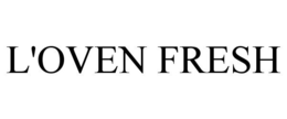 L'OVEN FRESH trademark