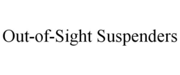 OUT-OF-SIGHT SUSPENDERS trademark