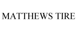 MATTHEWS TIRE trademark