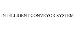 INTELLIGENT CONVEYOR SYSTEM trademark