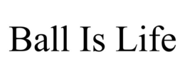 BALL IS LIFE trademark