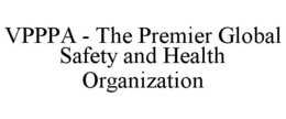VPPPA - THE PREMIER GLOBAL SAFETY AND HEALTH ORGANIZATION trademark