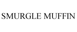 SMURGLE MUFFIN trademark