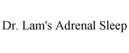 DR. LAM'S ADRENAL SLEEP trademark