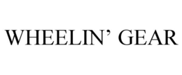 WHEELIN' GEAR trademark