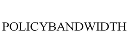 POLICYBANDWIDTH trademark