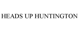 HEADS UP HUNTINGTON trademark