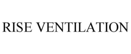 RISE VENTILATION trademark