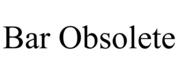 BAR OBSOLETE trademark