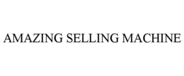 AMAZING SELLING MACHINE trademark